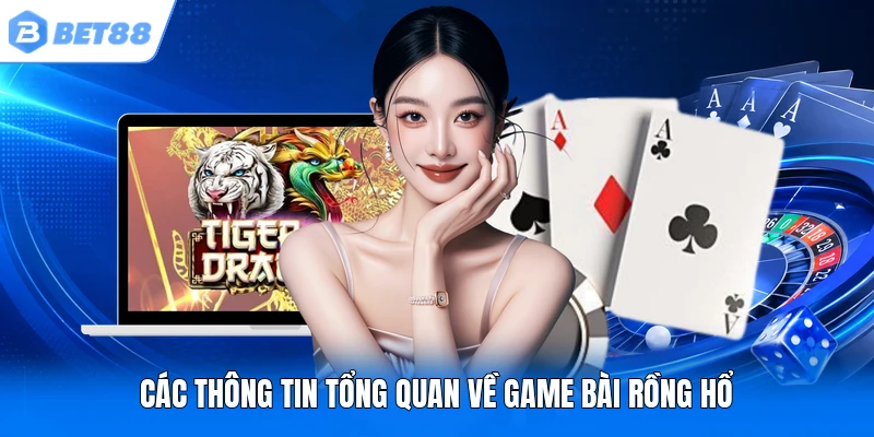 Các thông tin tổng quan về game bài Rồng Hổ
