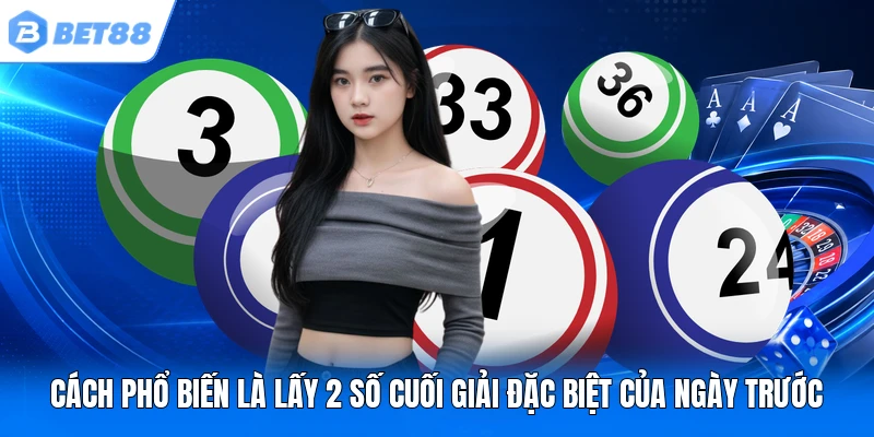 Cách phổ biến là lấy 2 số cuối giải đặc biệt của ngày trước