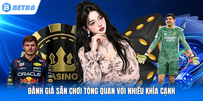 Đánh giá sân chơi tổng quan với nhiều khía cạnh