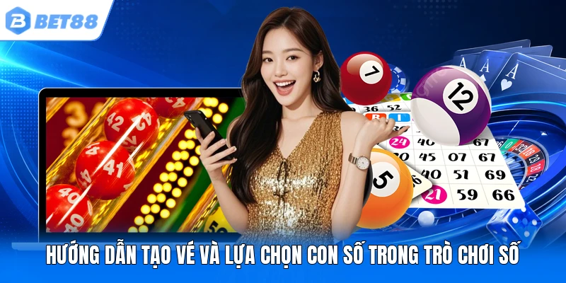 Hướng dẫn tạo vé và lựa chọn con số trong trò chơi số