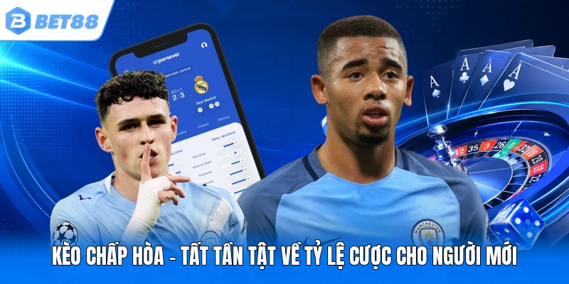 keo chap hoa tat tan tat ve ty le cuoc cho nguoi moi