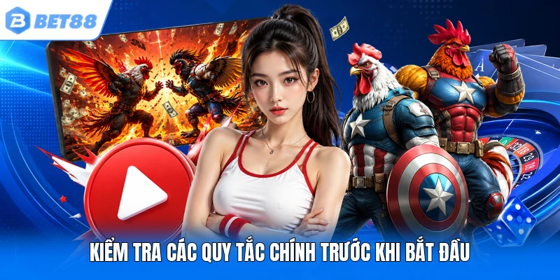 Kiểm tra các quy tắc chính trước khi bắt đầu