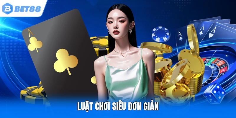 Luật chơi siêu đơn giản Luật chơi siêu đơn giản