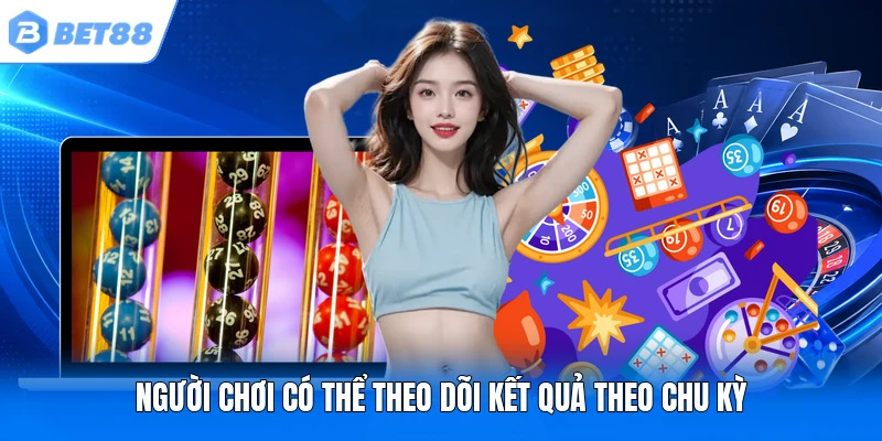 Người chơi có thể theo dõi kết quả theo chu kỳ