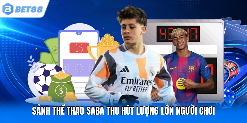 Sảnh thể thao SABA thu hút lượng lớn người chơi