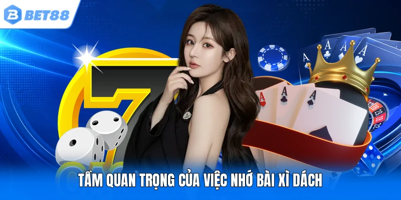 Tầm quan trọng của việc nhớ bài Xì Dách