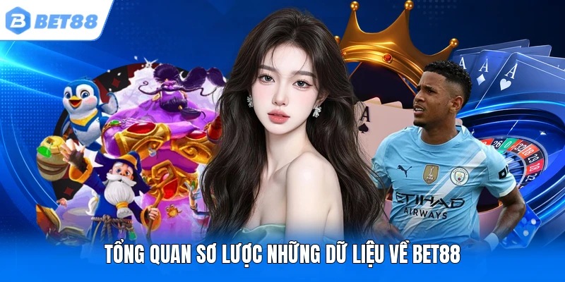Tổng quan sơ lược những dữ liệu về BET88